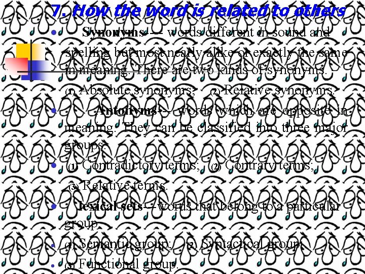 7. How the word is related to others Synonyms---- words different in sound and