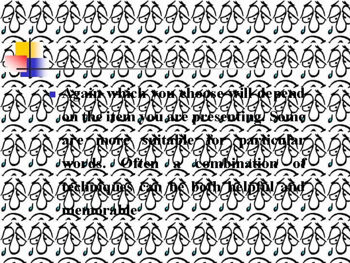 n Again which you choose will depend on the item you are presenting. Some