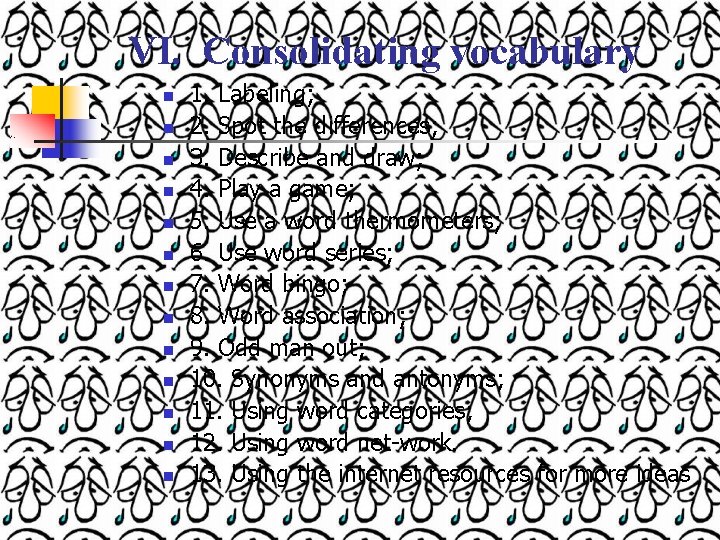VI. Consolidating vocabulary n n n n 1. Labeling; 2. Spot the differences; 3.