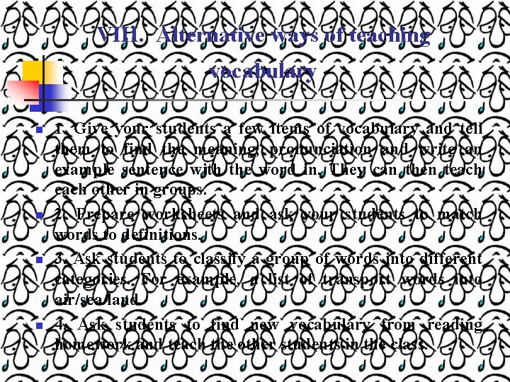 VIII. Alternative ways of teaching vocabulary n n 1. Give your students a few