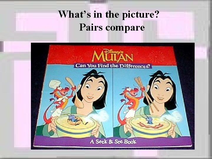 What’s in the picture? Pairs compare 