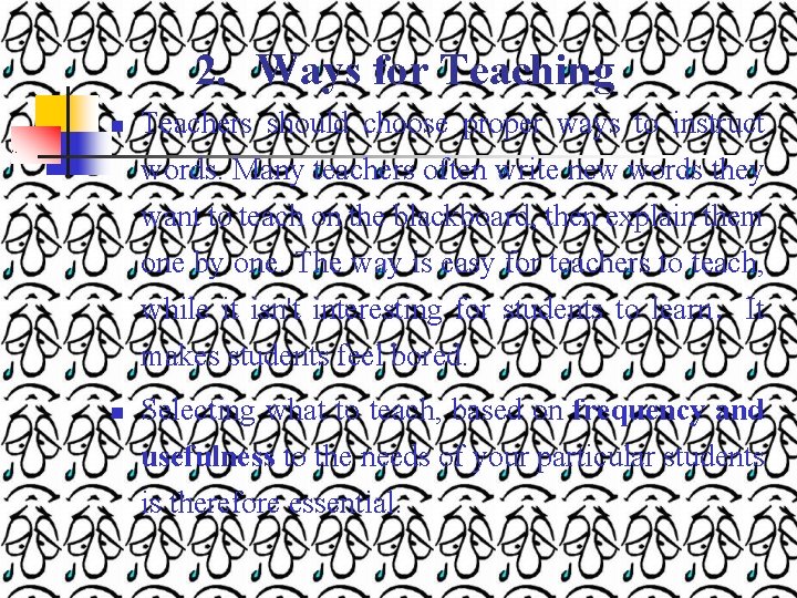 2. Ways for Teaching n n Teachers should choose proper ways to instruct words.
