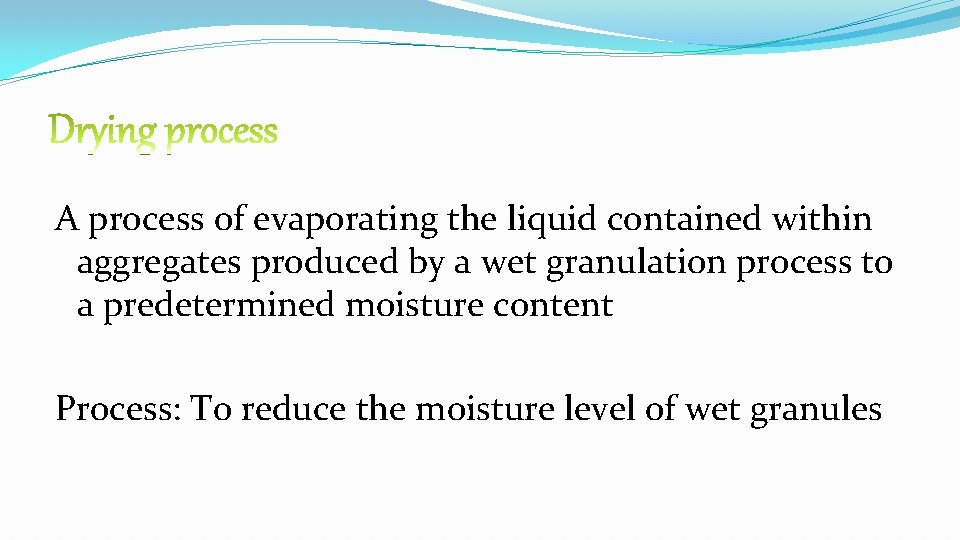 A process of evaporating the liquid contained within aggregates produced by a wet granulation