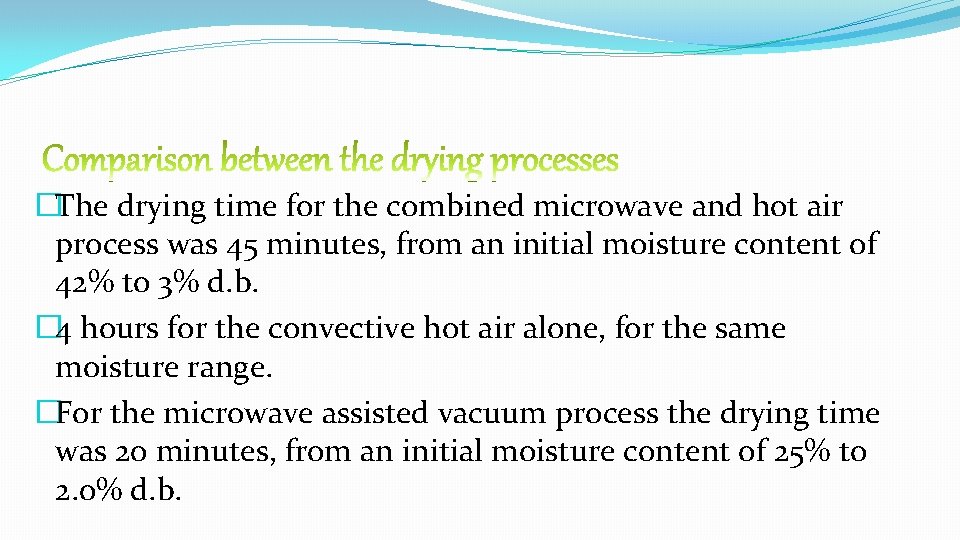 �The drying time for the combined microwave and hot air process was 45 minutes,