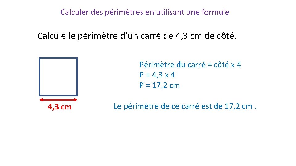 Calculer des périmètres en utilisant une formule Calcule le périmètre d’un carré de 4, Calculer des périmètres en utilisant une formule Calcule le périmètre d’un carré de 4,