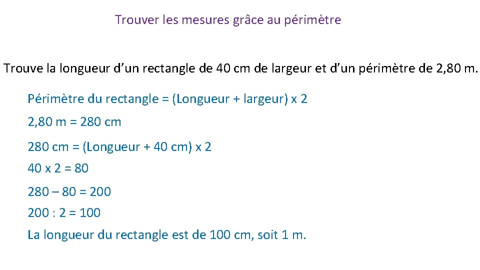 Trouver les mesures grâce au périmètre Trouve la longueur d’un rectangle de 40 cm Trouver les mesures grâce au périmètre Trouve la longueur d’un rectangle de 40 cm