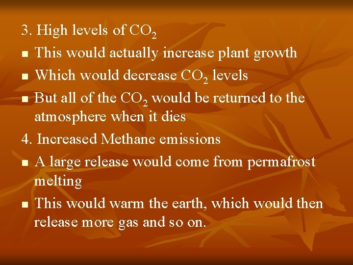 3. High levels of CO 2 n This would actually increase plant growth n