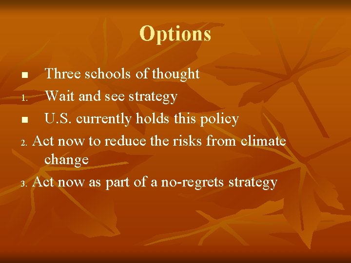 Options Three schools of thought 1. Wait and see strategy n U. S. currently