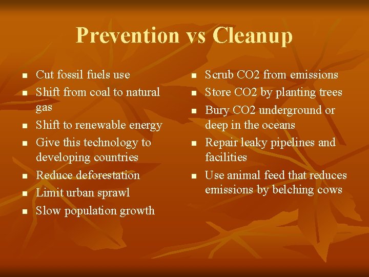 Prevention vs Cleanup n n n n Cut fossil fuels use Shift from coal