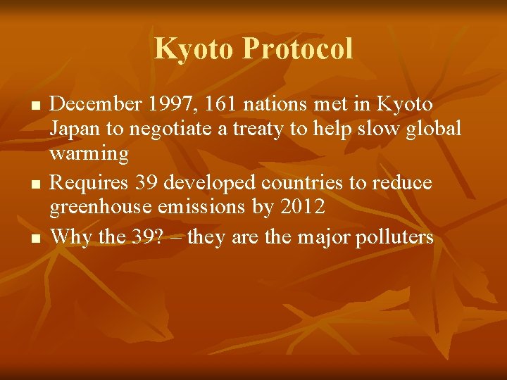 Kyoto Protocol n n n December 1997, 161 nations met in Kyoto Japan to