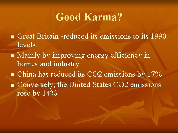 Good Karma? n n Great Britain -reduced its emissions to its 1990 levels. Mainly