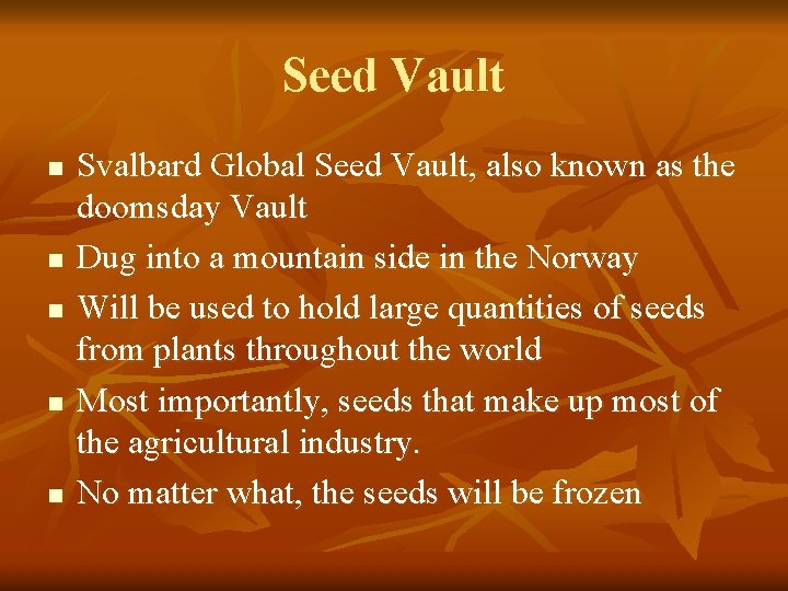 Seed Vault n n n Svalbard Global Seed Vault, also known as the doomsday