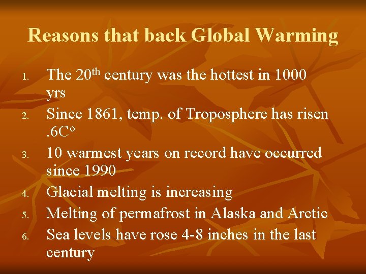 Reasons that back Global Warming 1. 2. 3. 4. 5. 6. The 20 th