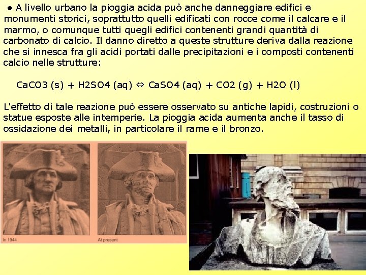 ● A livello urbano la pioggia acida può anche danneggiare edifici e monumenti storici, ● A livello urbano la pioggia acida può anche danneggiare edifici e monumenti storici,
