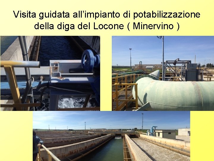 Visita guidata all’impianto di potabilizzazione della diga del Locone ( Minervino ) Visita guidata all’impianto di potabilizzazione della diga del Locone ( Minervino )