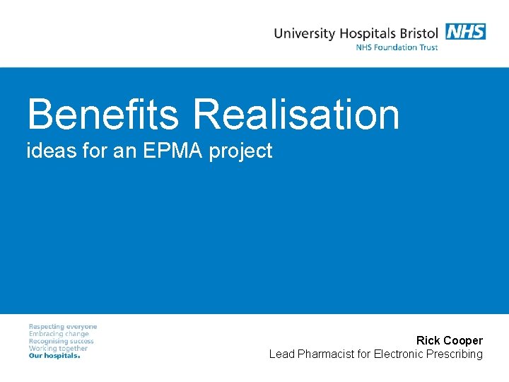 Benefits Realisation ideas for an EPMA project Rick Cooper Lead Pharmacist for Electronic Prescribing