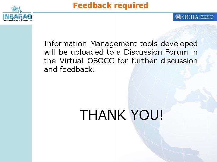 Feedback required Information Management tools developed will be uploaded to a Discussion Forum in