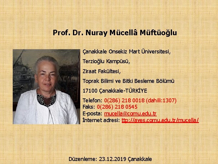 Prof. Dr. Nuray Mücellâ Müftüoğlu Çanakkale Onsekiz Mart Üniversitesi, Terzioğlu Kampüsü, Ziraat Fakültesi, Toprak