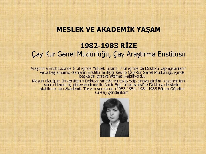 MESLEK VE AKADEMİK YAŞAM 1982 -1983 RİZE Çay Kur Genel Müdürlüğü, Çay Araştırma Enstitüsünde