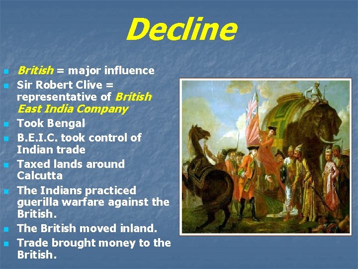 Decline n n British = major influence Sir Robert Clive = representative of British