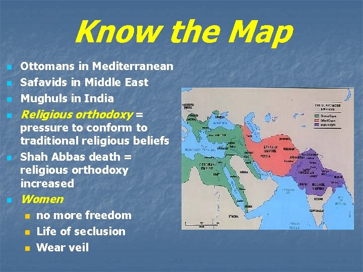 Know the Map n n n Ottomans in Mediterranean Safavids in Middle East Mughuls