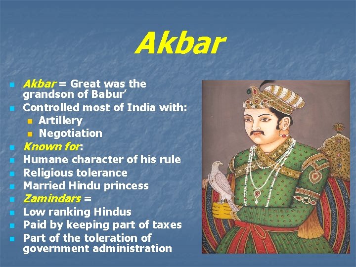 Akbar n n n n n Akbar = Great was the grandson of Babur’