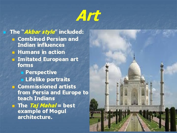 Art n The “Akbar style” included: n Combined Persian and Indian influences n Humans