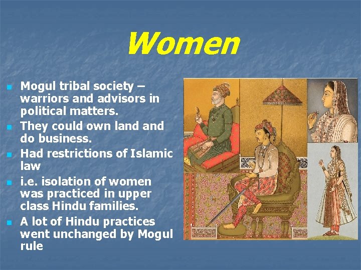Women n n Mogul tribal society – warriors and advisors in political matters. They