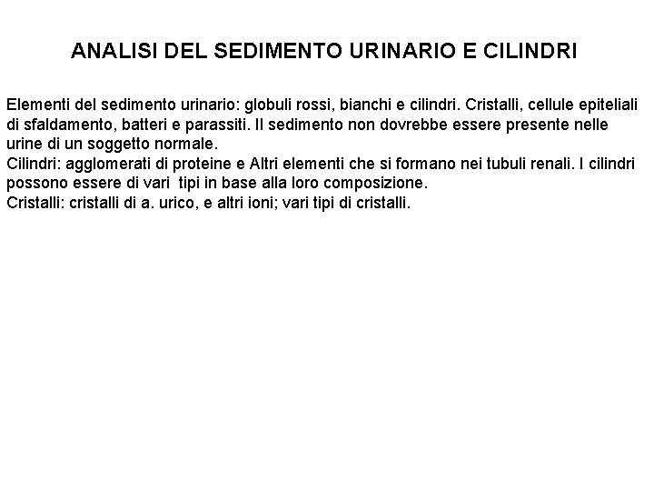 ANALISI DEL SEDIMENTO URINARIO E CILINDRI Elementi del sedimento urinario: globuli rossi, bianchi e