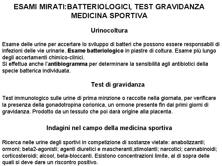 ESAMI MIRATI: BATTERIOLOGICI, TEST GRAVIDANZA MEDICINA SPORTIVA Urinocoltura Esame delle urine per accertare lo