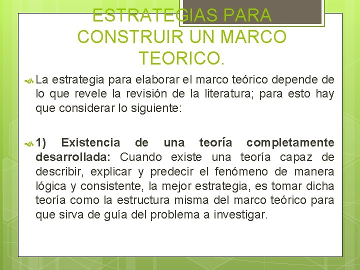 ESTRATEGIAS PARA CONSTRUIR UN MARCO TEORICO. La estrategia para elaborar el marco teórico depende