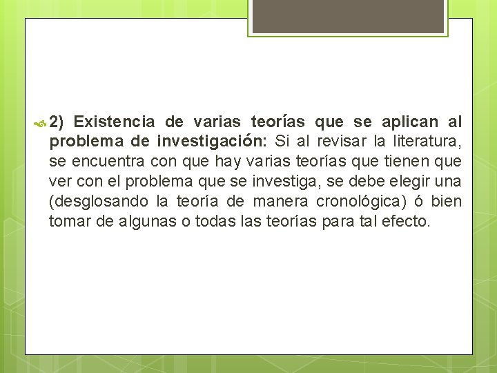  2) Existencia de varias teorías que se aplican al problema de investigación: Si