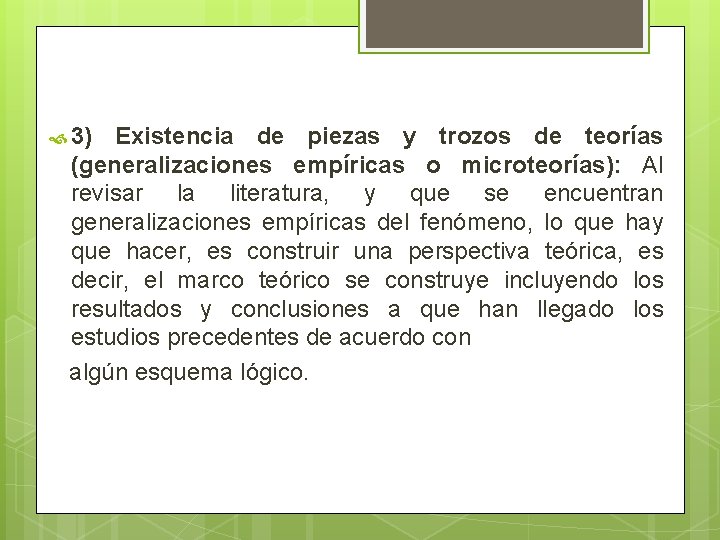  3) Existencia de piezas y trozos de teorías (generalizaciones empíricas o microteorías): Al