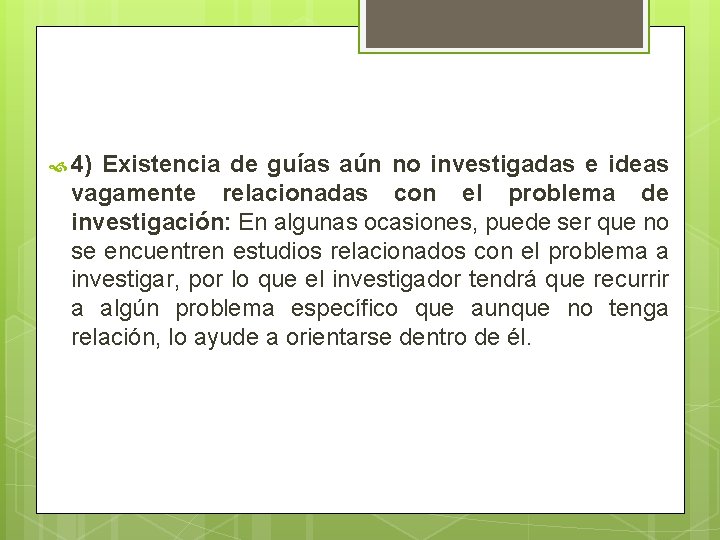  4) Existencia de guías aún no investigadas e ideas vagamente relacionadas con el