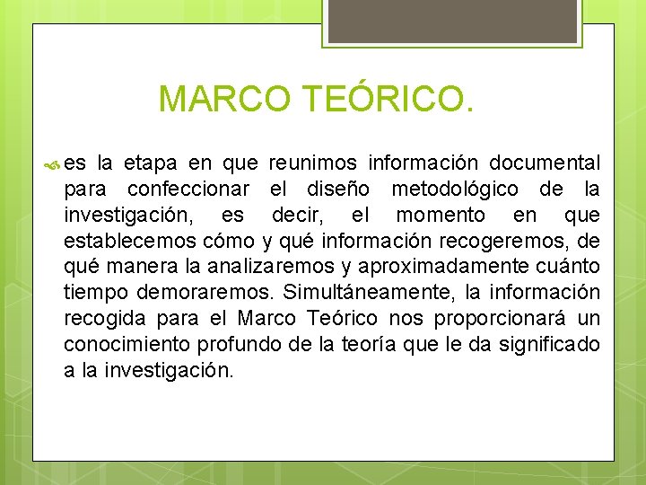 MARCO TEÓRICO. es la etapa en que reunimos información documental para confeccionar el diseño