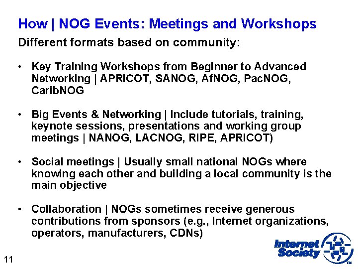 How | NOG Events: Meetings and Workshops Different formats based on community: • Key