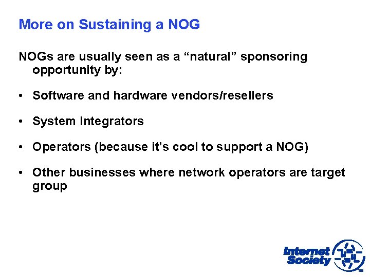 More on Sustaining a NOGs are usually seen as a “natural” sponsoring opportunity by: