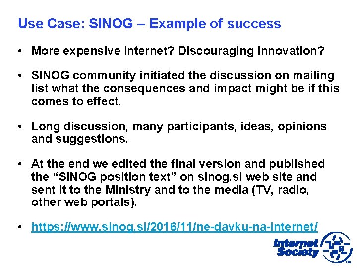 Use Case: SINOG – Example of success • More expensive Internet? Discouraging innovation? •