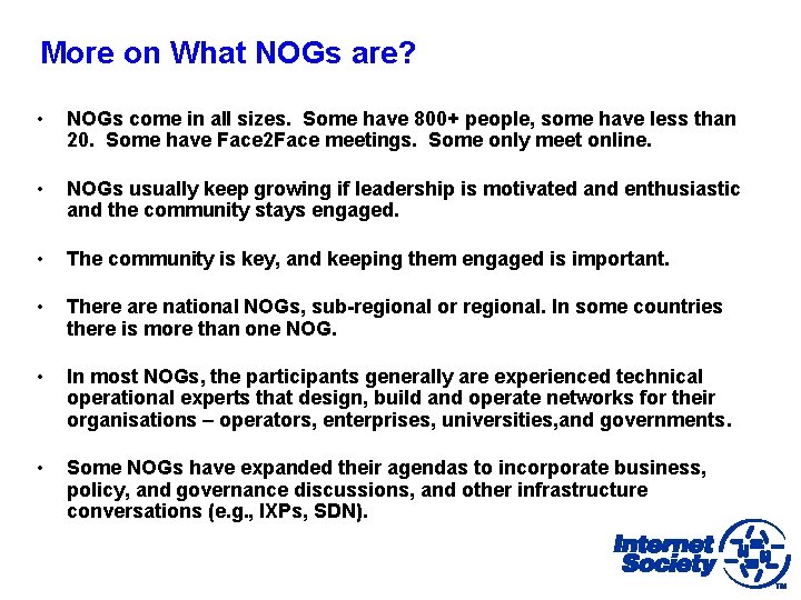 More on What NOGs are? • NOGs come in all sizes. Some have 800+