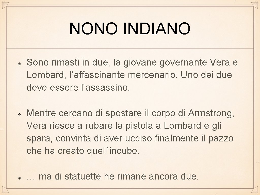 NONO INDIANO Sono rimasti in due, la giovane governante Vera e Lombard, l’affascinante mercenario.