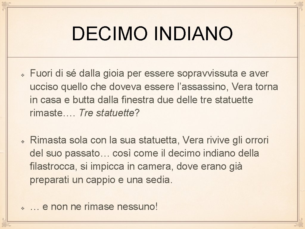 DECIMO INDIANO Fuori di sé dalla gioia per essere sopravvissuta e aver ucciso quello