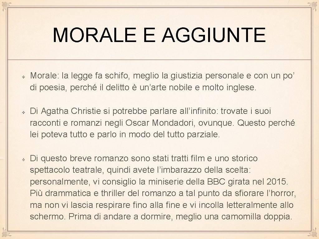 MORALE E AGGIUNTE Morale: la legge fa schifo, meglio la giustizia personale e con