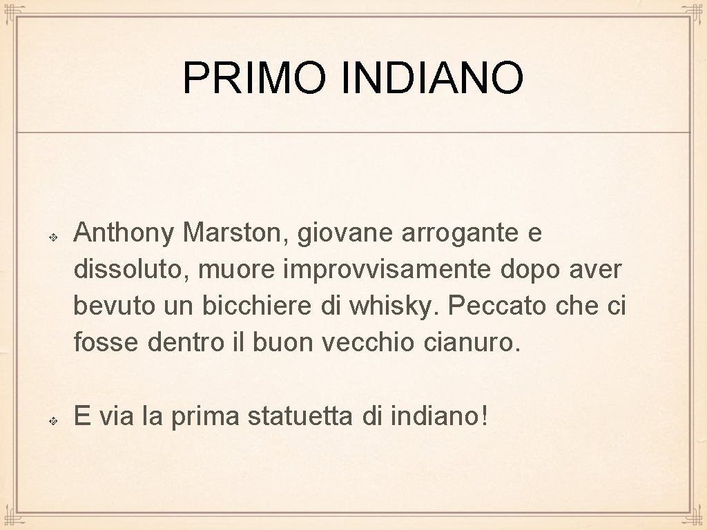 PRIMO INDIANO Anthony Marston, giovane arrogante e dissoluto, muore improvvisamente dopo aver bevuto un