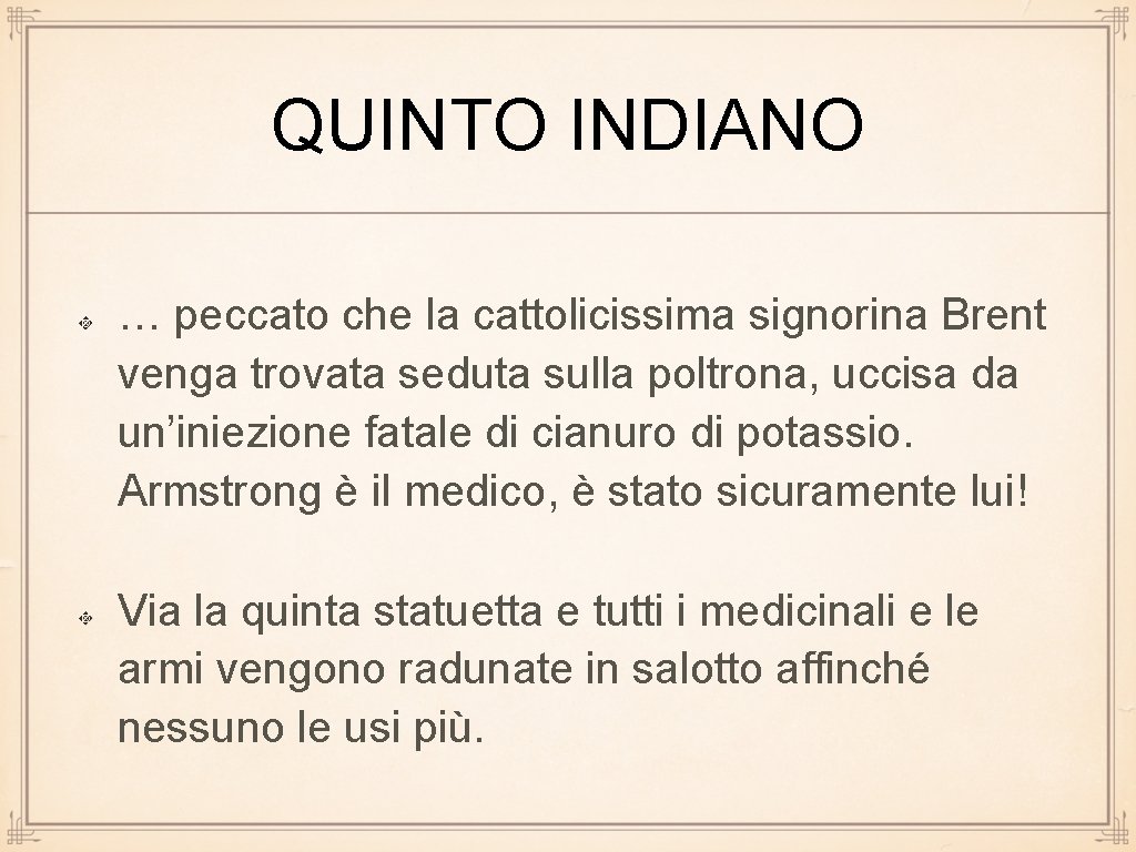 QUINTO INDIANO … peccato che la cattolicissima signorina Brent venga trovata seduta sulla poltrona,