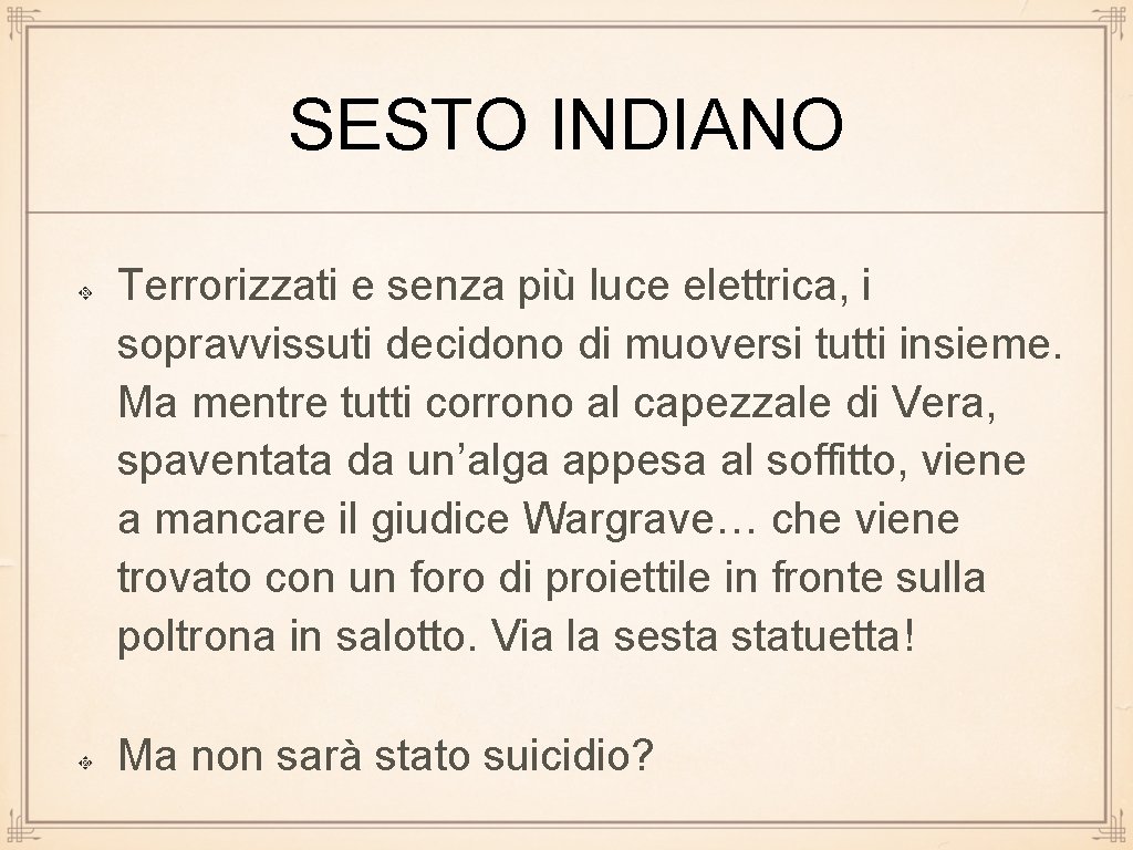 SESTO INDIANO Terrorizzati e senza più luce elettrica, i sopravvissuti decidono di muoversi tutti