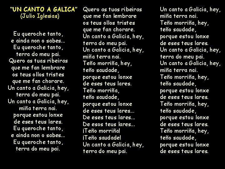 “UN CANTO A GALICA” Quero as tuas ribeiras que me fan lembrare (Julio Iglesias)