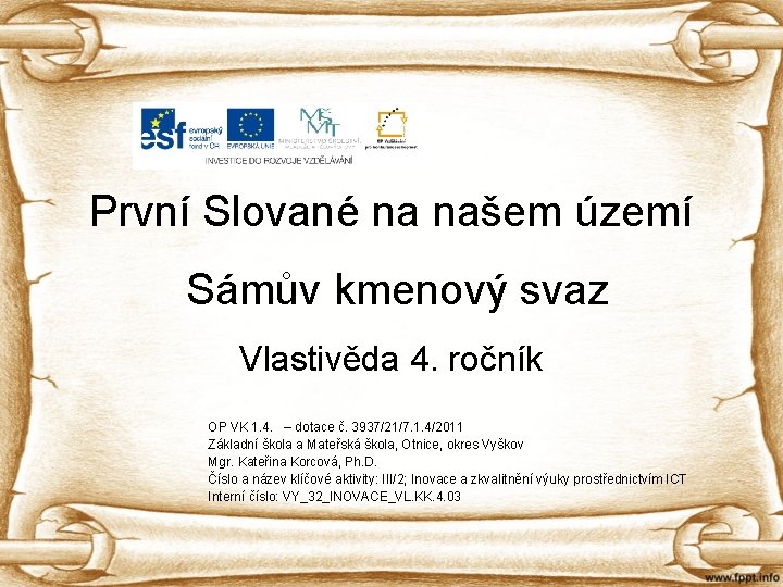 První Slované na našem území Sámův kmenový svaz Vlastivěda 4. ročník OP VK 1.