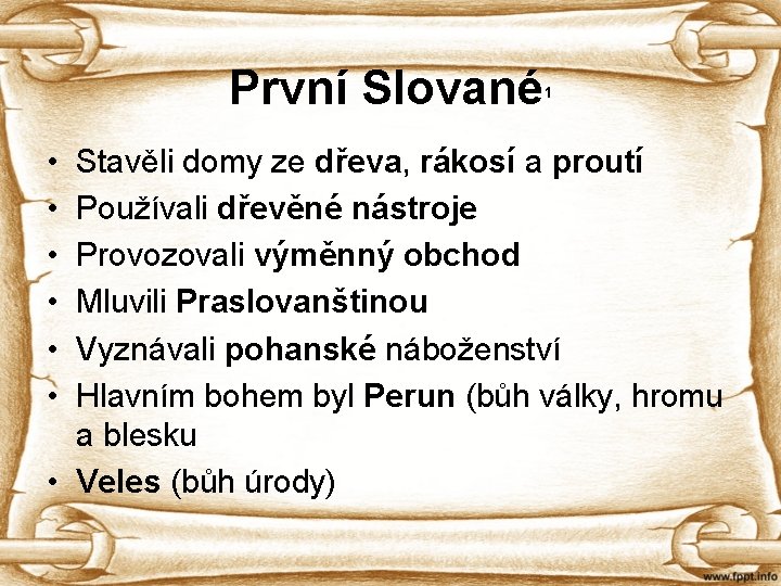 První Slované • • • 1 Stavěli domy ze dřeva, rákosí a proutí Používali