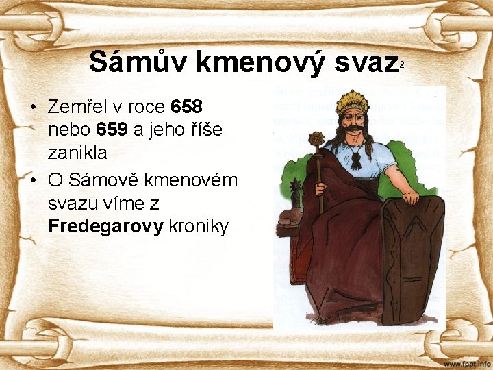 Sámův kmenový svaz • Zemřel v roce 658 nebo 659 a jeho říše zanikla