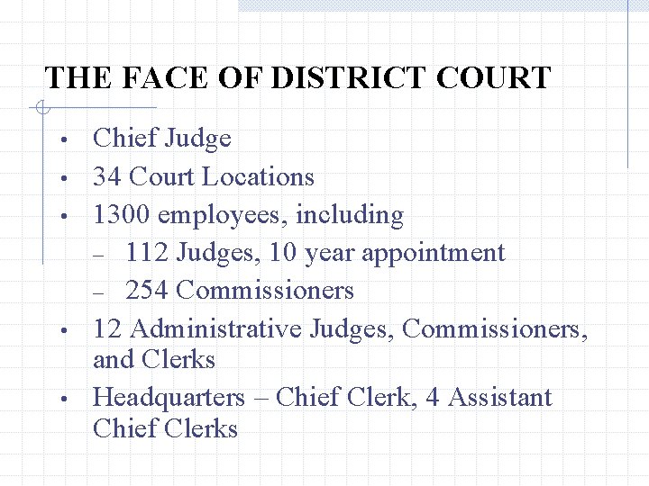 THE FACE OF DISTRICT COURT • • • Chief Judge 34 Court Locations 1300